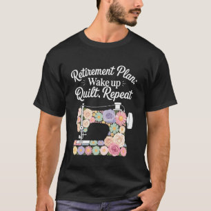 Quilting Lover Sewing Machine Retirement Knitting  T-Shirt