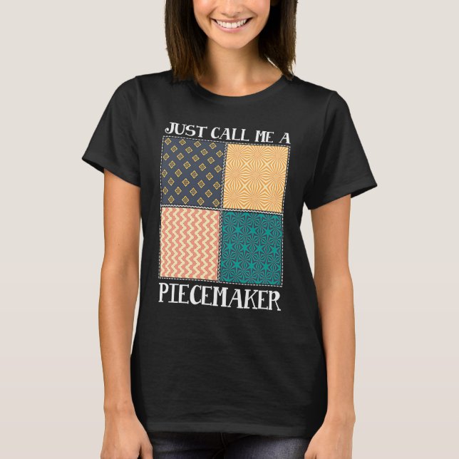 Quilting Quilter Seamless call me a piece maker T-Shirt (Front)