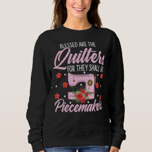 Quilting Quilters Needlework Blessed Are The Qui Sweatshirt