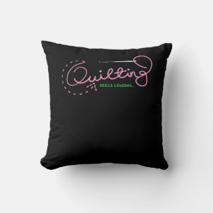 Quilting Skills Loading Funny Quilting Lovers Throw Pillow