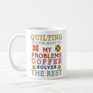 Quilting Solves Most Of My Problems  Coffee Mug