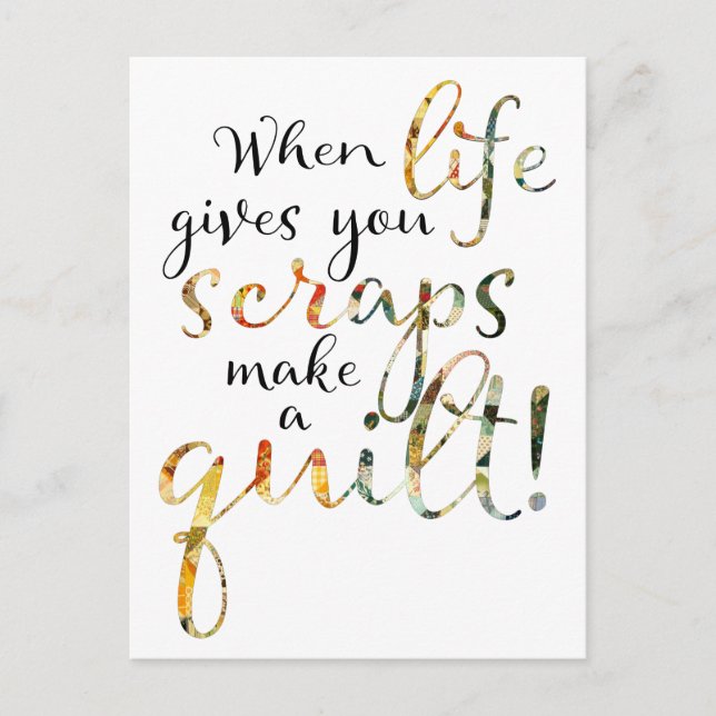 Quilting When Life Gives You Scraps Make A Quilt Postcard (Front)