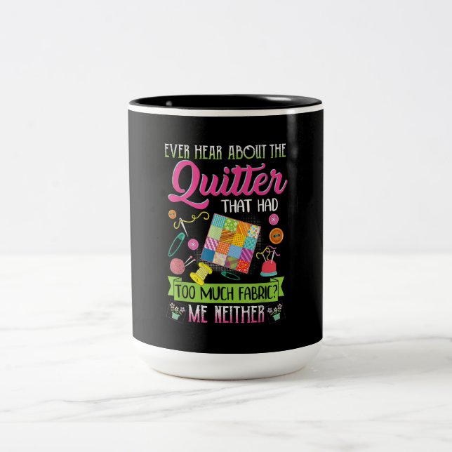 Quilting Womens Quote Ever Hear About Quilter Two-Tone Coffee Mug (Center)