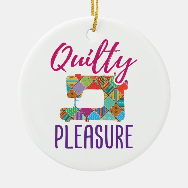 Quilty Pleasure Quilting Lover Quilter Sew Quilts Ceramic Ornament (Front)