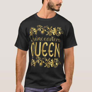 Quinceanera Queen Birthday 15th 15 Quince Fifteen T-Shirt