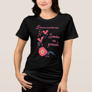 Quinceañera Sueña en Grande Floral T-Shirt Tri-Blend Shirt
