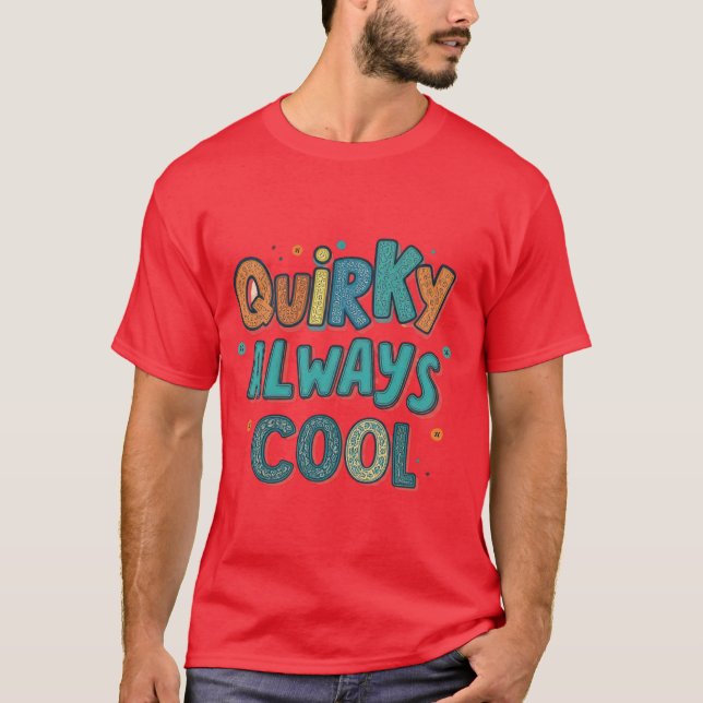 Quirky Always Cool T-Shirt (Front)