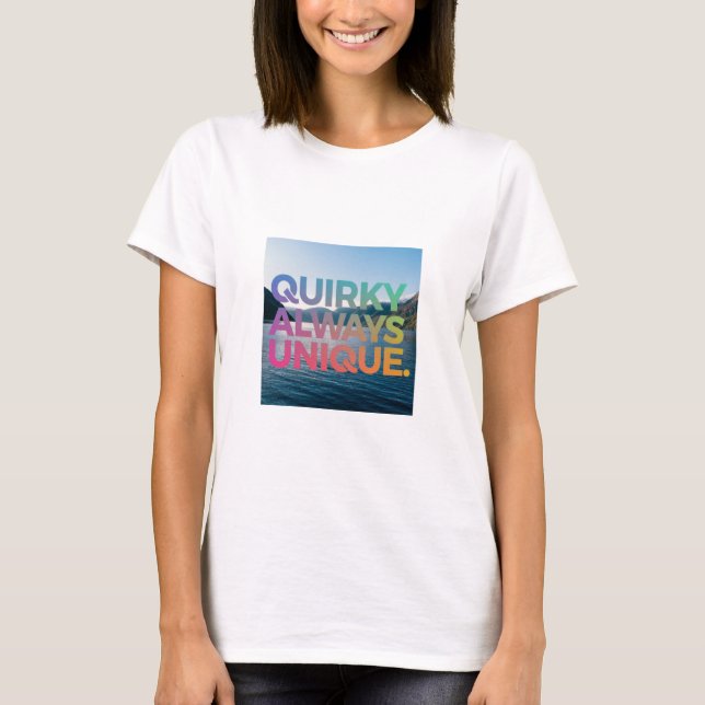 Quirky Always Unique  T-Shirt (Front)