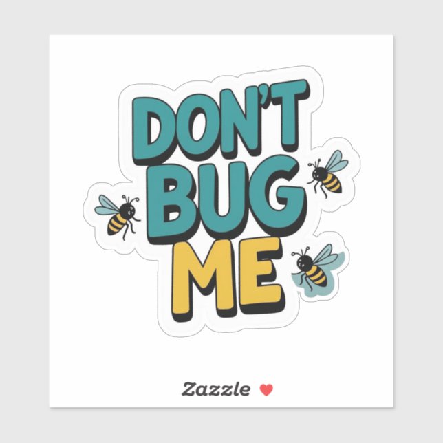 Quirky Bee Pun – Don’t Bug Me Artwork (Sheet)
