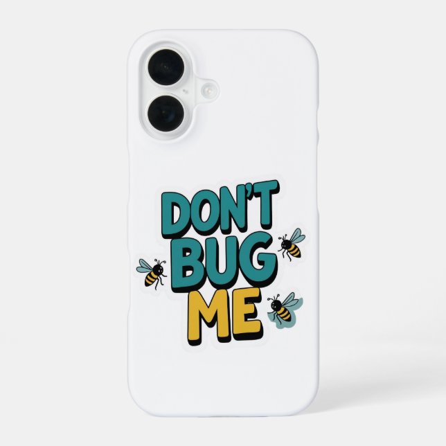 Quirky Bee Pun – Don’t Bug Me Artwork iPhone 16 Case (Back)
