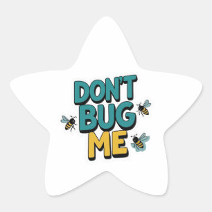 Quirky Bee Pun – Don’t Bug Me Artwork Star Sticker