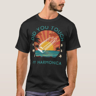 Quirky Did You Touch My Harmonica Tee - Humourous 