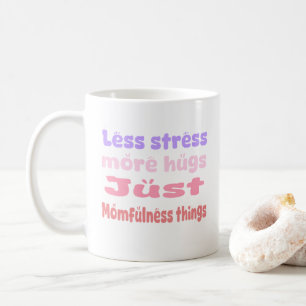 Quirky Hug Momfulness white Coffee Mug