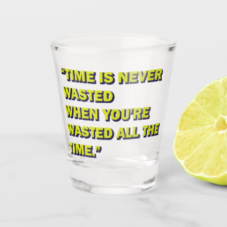 Quirky Quote Shot Glass