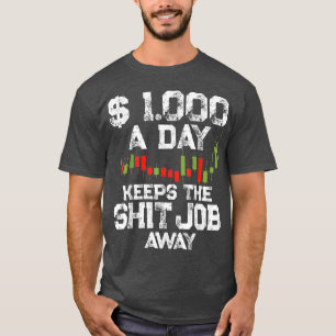 Quit Day Job Day Trader Motivation Stock  Forex T-Shirt