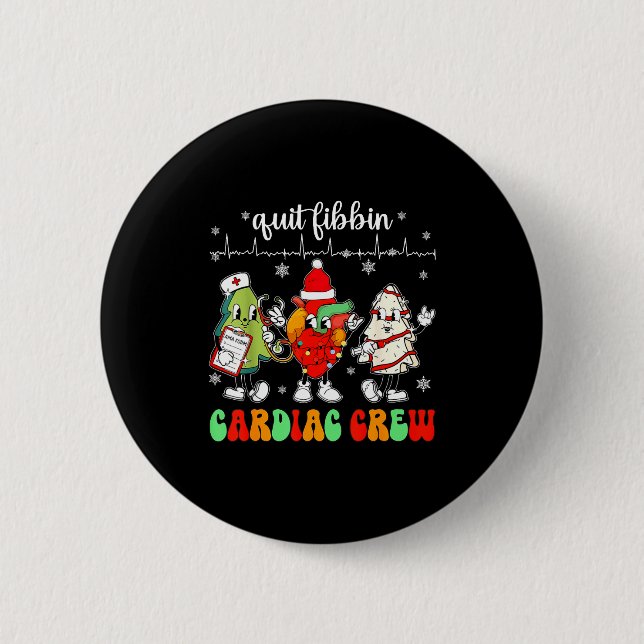 Quit Fibbin Cardiac Christmas Crew Cardiac Techs S 2 Inch Round Button (Front)