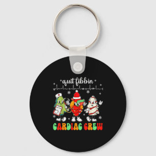 Quit Fibbin Cardiac Christmas Crew Cardiac Techs S Keychain