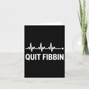 Quit fibbin funny ekg heartbeat saying medical card