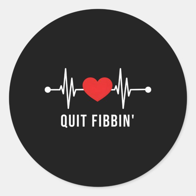 Quit Fibbin Medical Atrial Fibrillation Nurse Classic Round Sticker (Front)