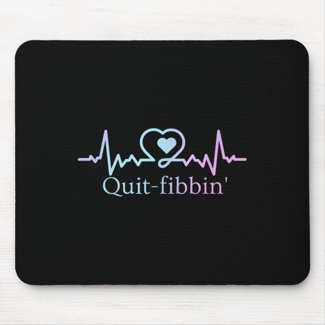 Quit Fibbing Atrial Fibrillation Nurse Funny Medic Mouse Pad (Front)