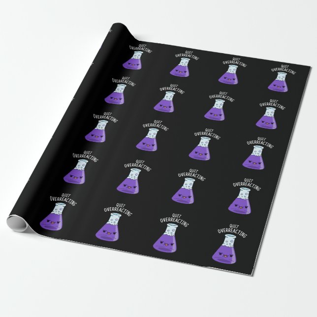 Quit Over-Reacting Funny Chemistry Pun Dark BG Wrapping Paper (Unrolled)