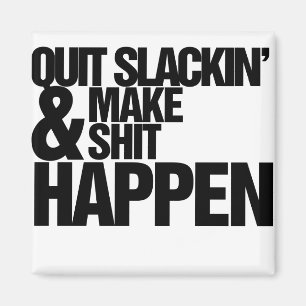 Quit Slackin' Motivational parody Magnet