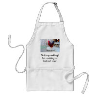 Quit squawking! I'm cooking as fast ...Apron