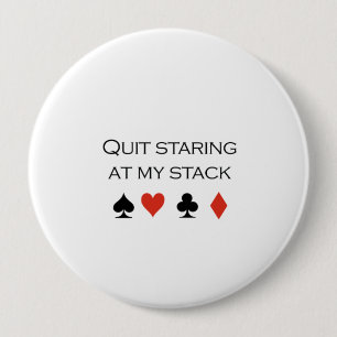 Quit staring at my stack T-shirt 4 Inch Round Button