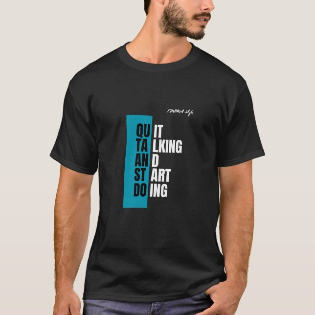 Quit Talking Start Doing T-Shirt – Motivational Te (Devant)