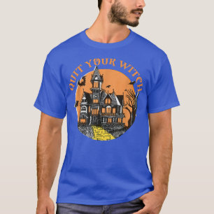 Quit Your Witch Halloween Castle Scary T-Shirt