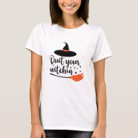 Quit Your Witchin' Funny Halloween Quote