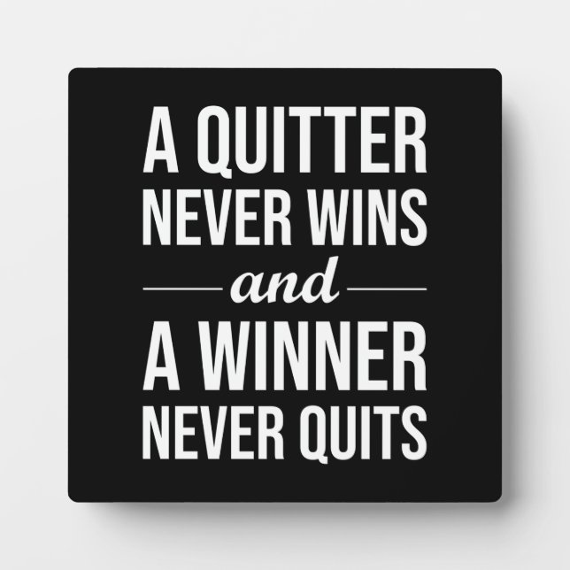 Quitter Never Wins, Winner Never Quits Plaque (Front)