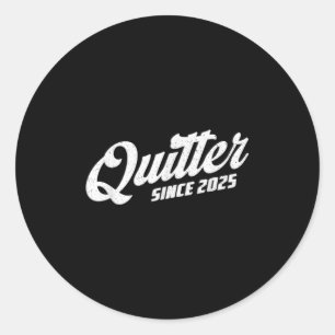 Quitter Since 2025 Non-smoker Quit Smoking  Classic Round Sticker