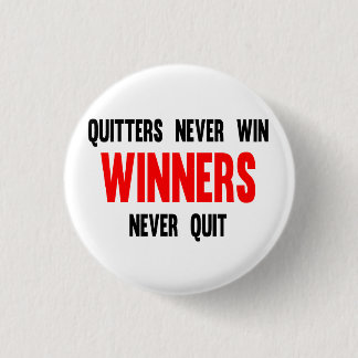 Quitters never win and winners never quit 1 inch round button