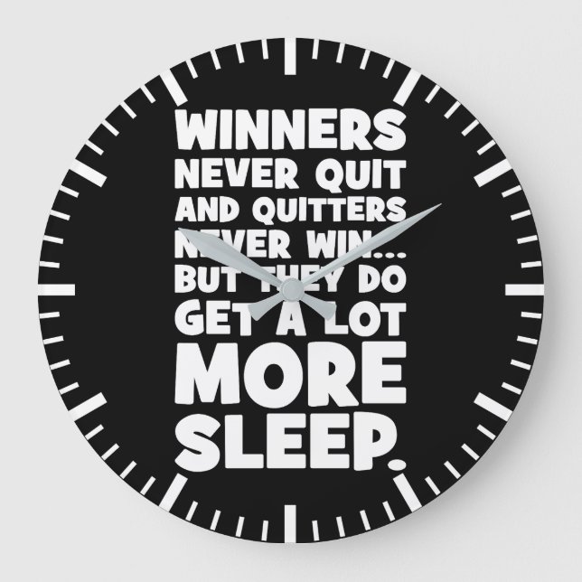Quitters Never Win But They Get More Sleep - Funny Large Clock (Front)
