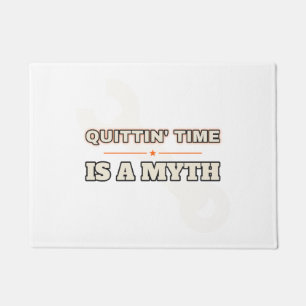 Quittin' Time Is a Myth — Doormat Trade Tested