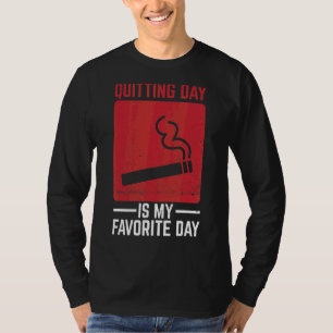 Quitting Day Is My Favourite Day Quote For A Smoki T-Shirt