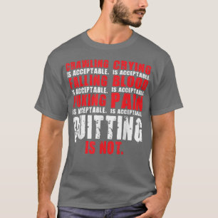 Quitting Is Not Acceptable Gym Motivational T-Shirt