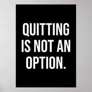 Quitting Is Not An Option - Motivational Poster