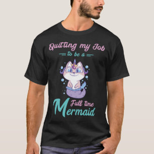 Quitting My Job Mermaid Cat Sea Clamshell Marine C T-Shirt