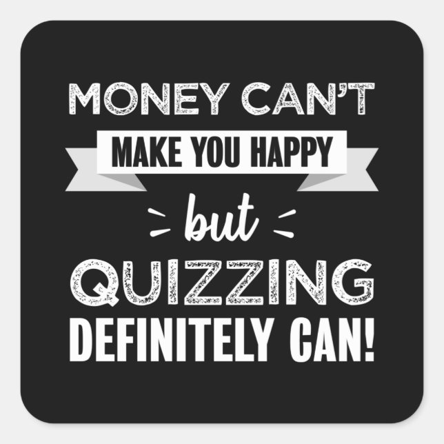 Quizzing makes you happy Funny Gift Square Sticker (Front)