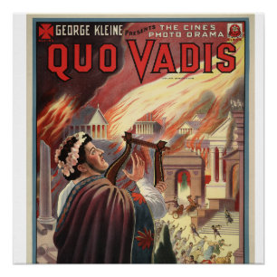 Quo Vadis, Nero Sings, While Rome Burns Poster