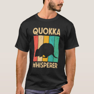 Quokka Whisperer Quote For A Quokka T-Shirt