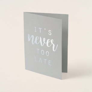 Quotable IV   It's Never too Late Foil Card