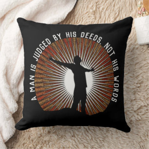Quote A Man Is Judged By His Deeds Not His Words Throw Pillow