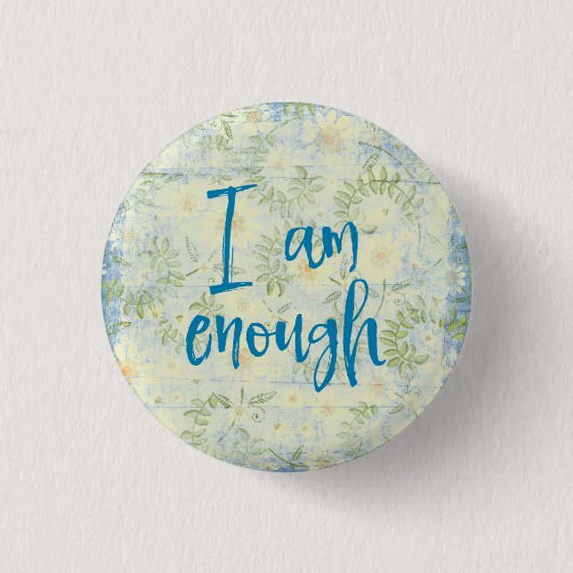 Quote Affirmation: I am Enough 1 Inch Round Button (Front)