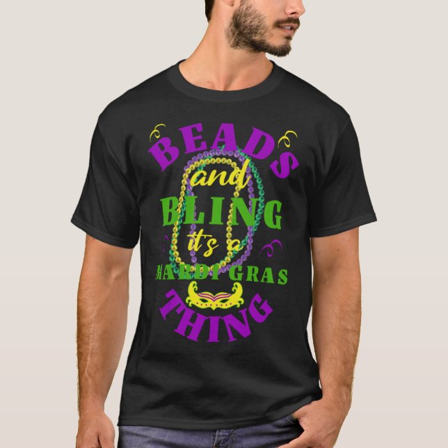 Quote Beads & Bling Masquerade It s A Mardi Gras T T-Shirt (Front)