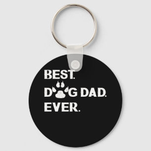 Quote Best Dog Dad Ever Perfect Father's Day Keychain