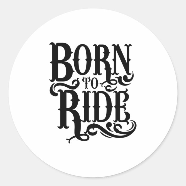 Quote - Born To Ride - bright Classic Round Sticker (Front)