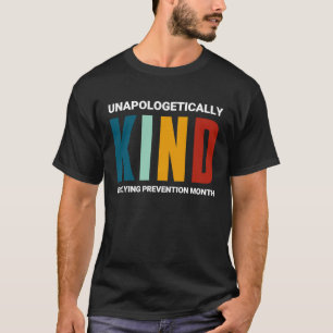 Quote Bullying Prevention Month Unapologetically K T-Shirt